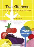 Two Kitchens : Family Recipes from Sicily and Rome